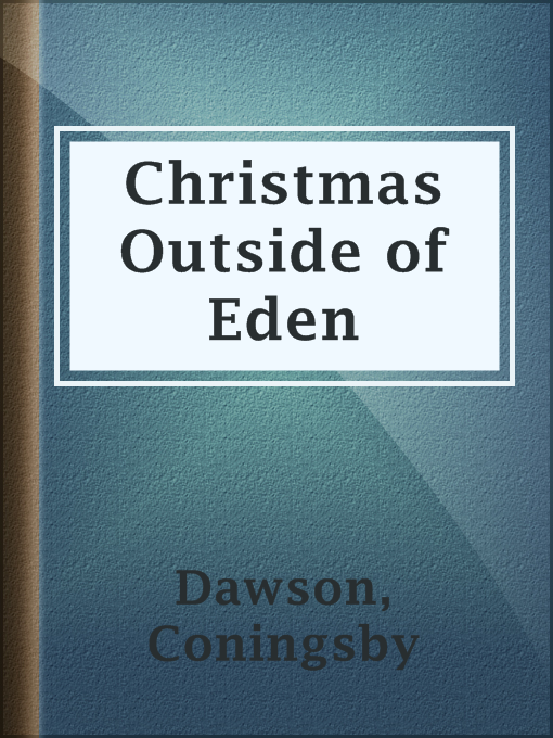 Title details for Christmas Outside of Eden by Coningsby Dawson - Available